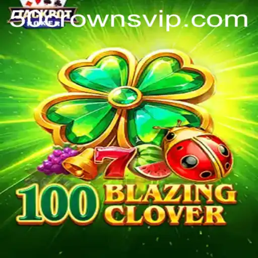 100BlazingClover: A New Era of Strategy Gaming with 50crowns